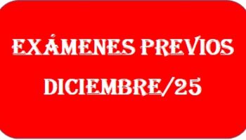 EXÁMENES PREVIOS DICIEMBRE/2025